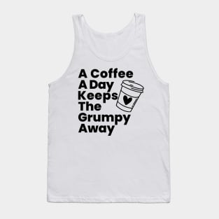 A Coffee A Day Keeps The Grumpy Away. Funny Coffee Lover Gift Tank Top